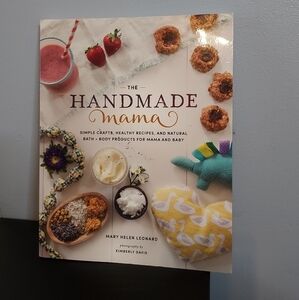 The Handmade Mama (Simple Crafts, Healthy Recipes, Natural Bath, and Body